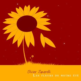 Olivier Zanarelli - Les fleurs de notre été